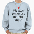 My Heart Belongs To Football Sweatshirt - Casual Everyday Wear for Adults - T-Shirt, Sweatshirt, Hoodie