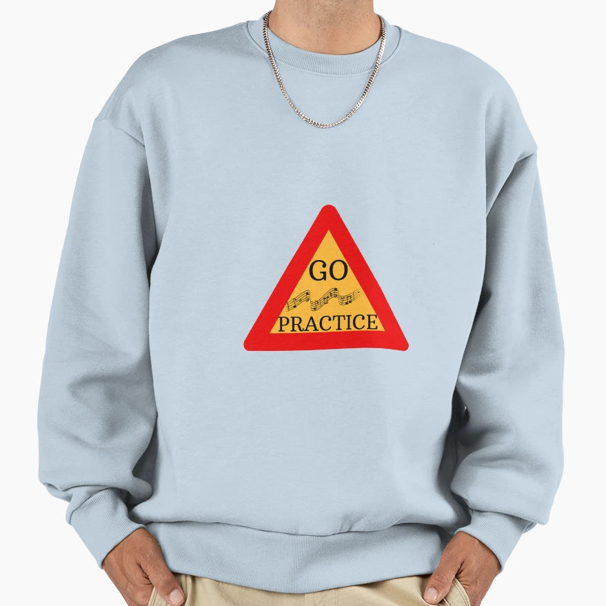 Go Practice Sweatshirt - Streetwear Style Men Women - T-Shirt, Sweatshirt, Hoodie