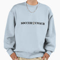 Soccer Coach Sweatshirt - Novelty Apparel for Adults - T-Shirt, Sweatshirt, Hoodie