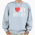 I Love My Brother Family T-Shirt - Streetwear Style Unisex - T-Shirt, Sweatshirt, Hoodie