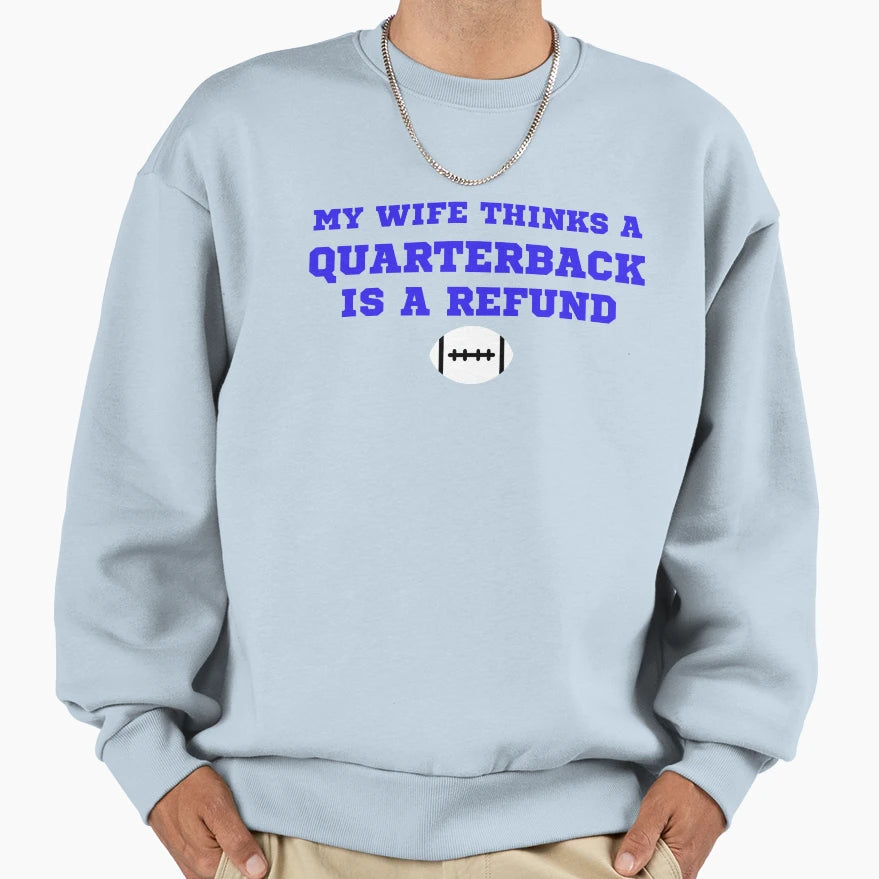 My Wife Thinks Quarterback Is Sweatshirt - Novelty Apparel for Adults - T-Shirt, Sweatshirt, Hoodie
