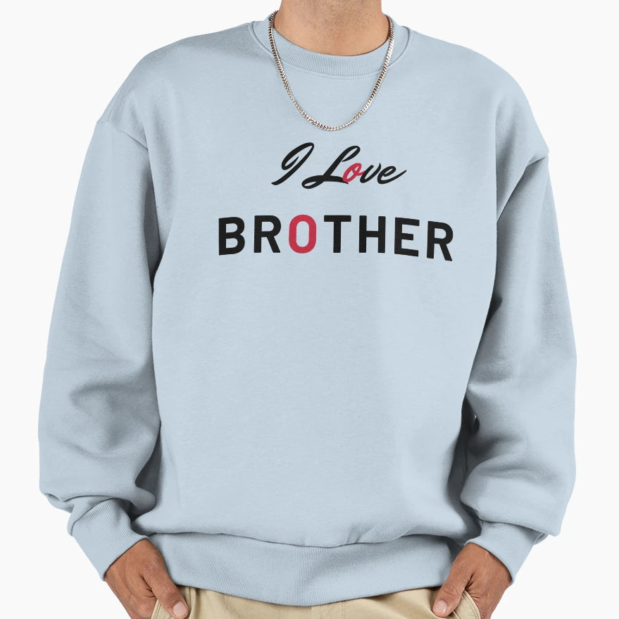 I Love Brother Sweatshirt - Novelty Apparel Unisex - T-Shirt, Sweatshirt, Hoodie