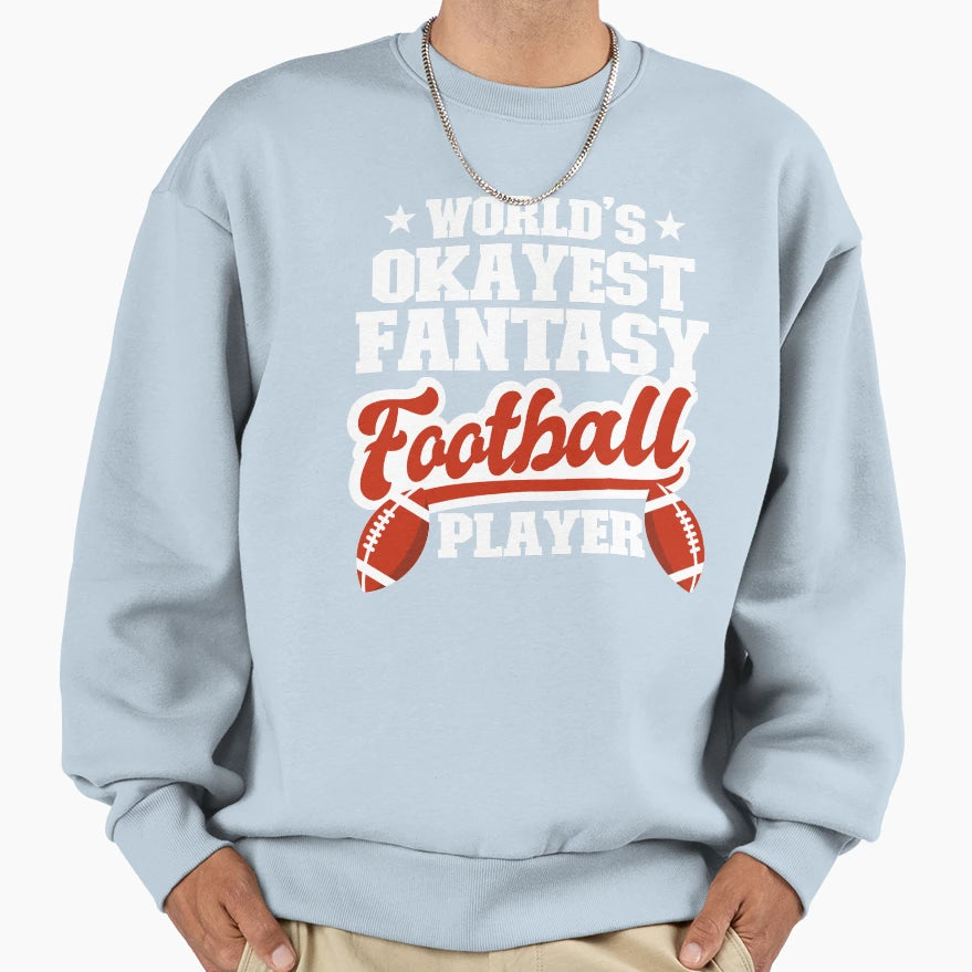 World S Okayest Fantasy Football Sweatshirt - Custom Art Print Unisex - T-Shirt, Sweatshirt, Hoodie
