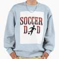 Soccer Dad Sweatshirt - Custom Art Print Men Women - T-Shirt, Sweatshirt, Hoodie