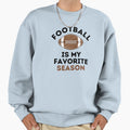 Football Is My Favorite Season Gift Sweatshirt - Graphic Print for Adults - T-Shirt, Sweatshirt, Hoodie