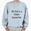My Son Is Future Soccer Star Sweatshirt - Minimalist Print Unisex - T-Shirt, Sweatshirt, Hoodie