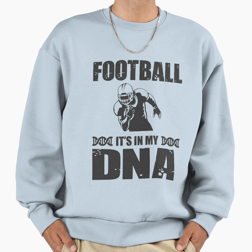 Football Its My Dna Sweatshirt - Casual Everyday Wear for Adults - T-Shirt, Sweatshirt, Hoodie