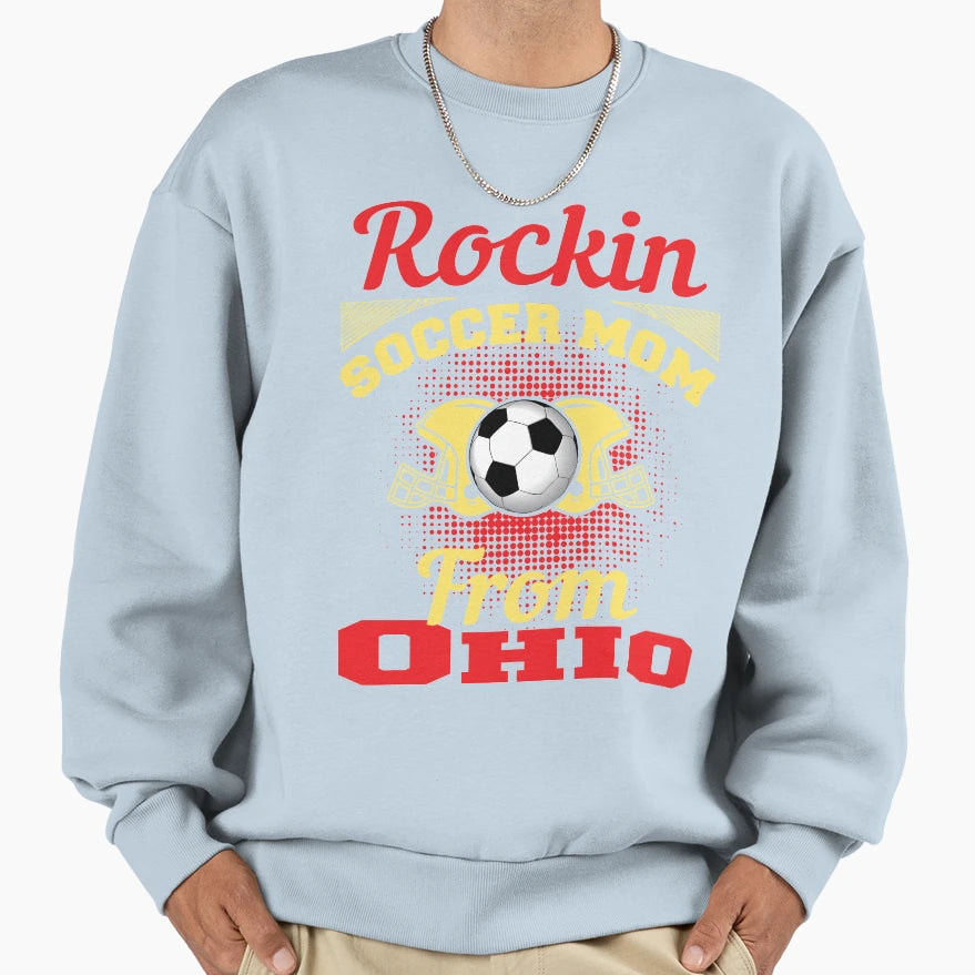 Rockin Soccer Mom From Ohio Sweatshirt - Unique Graphic for Adults - T-Shirt, Sweatshirt, Hoodie