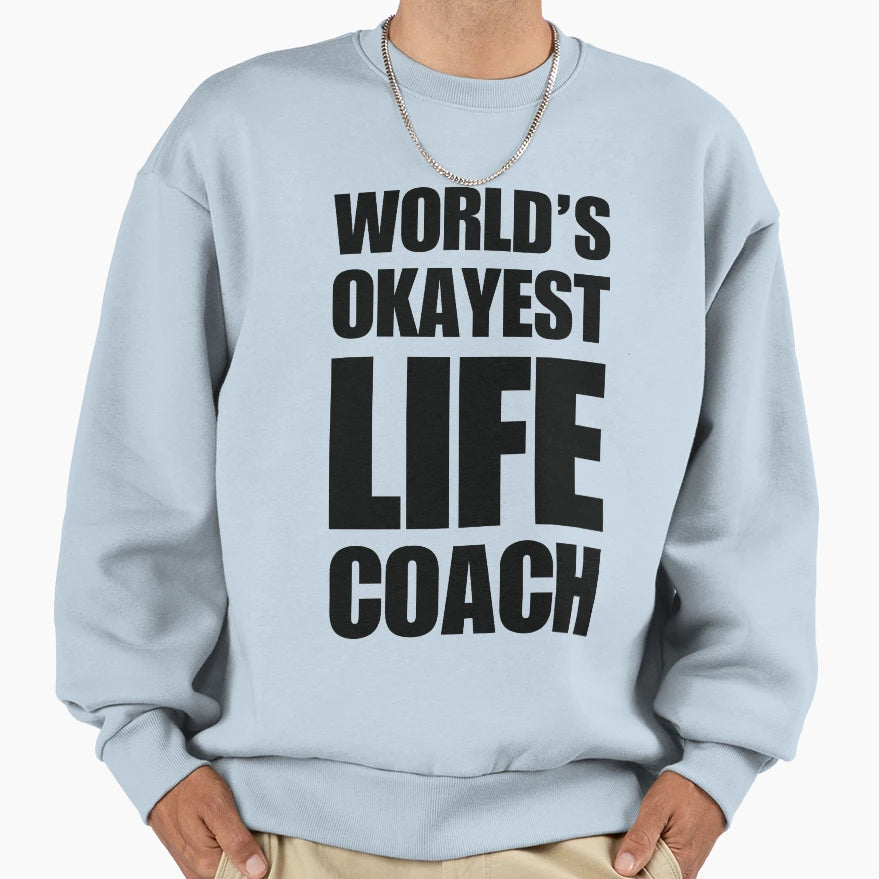 Funny Worlds Okayest Life Coach Gift Sweatshirt - Aesthetic Graphic Unisex - T-Shirt, Sweatshirt, Hoodie
