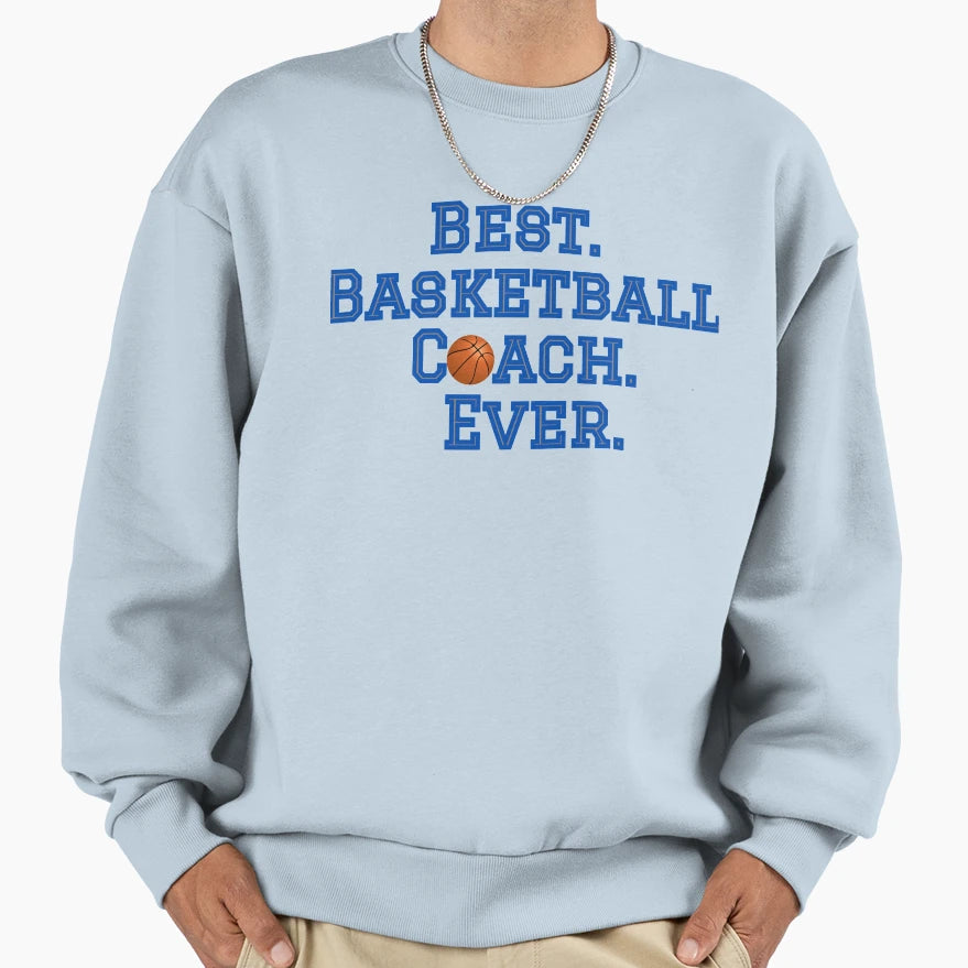 Best Basketball Coach Sweatshirt - Novelty Apparel Men Women - T-Shirt, Sweatshirt, Hoodie