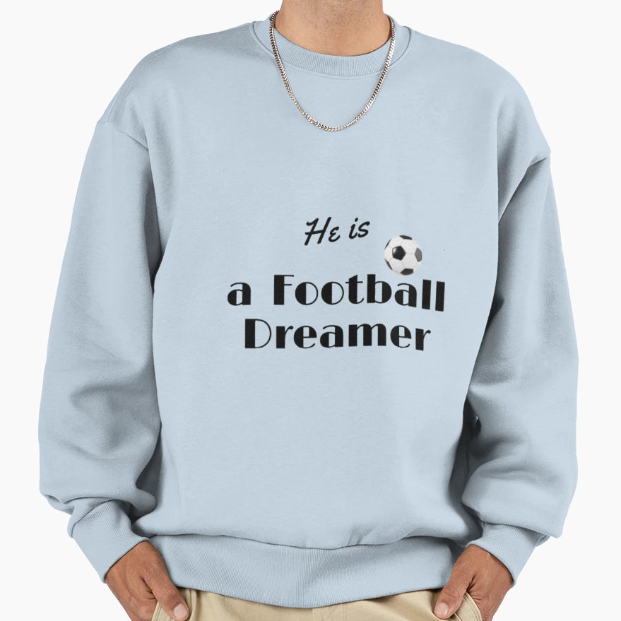 He Is Football Dreamer Sweatshirt - Minimalist Print for Adults - T-Shirt, Sweatshirt, Hoodie