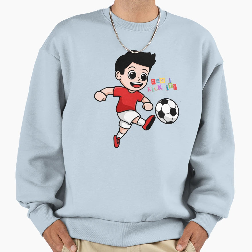 Can I Kick It Soccer And Football Sweatshirt - Graphic Print for Adults - T-Shirt, Sweatshirt, Hoodie