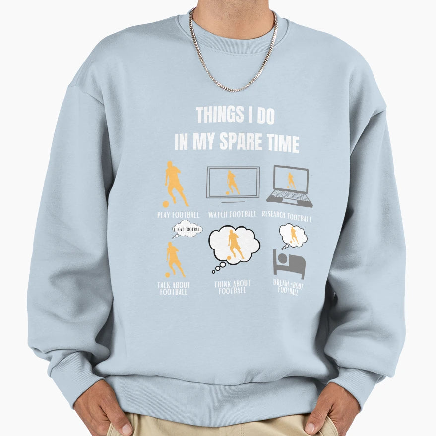 Football Funny Soccer Player Sweatshirt - Streetwear Style for Adults - T-Shirt, Sweatshirt, Hoodie