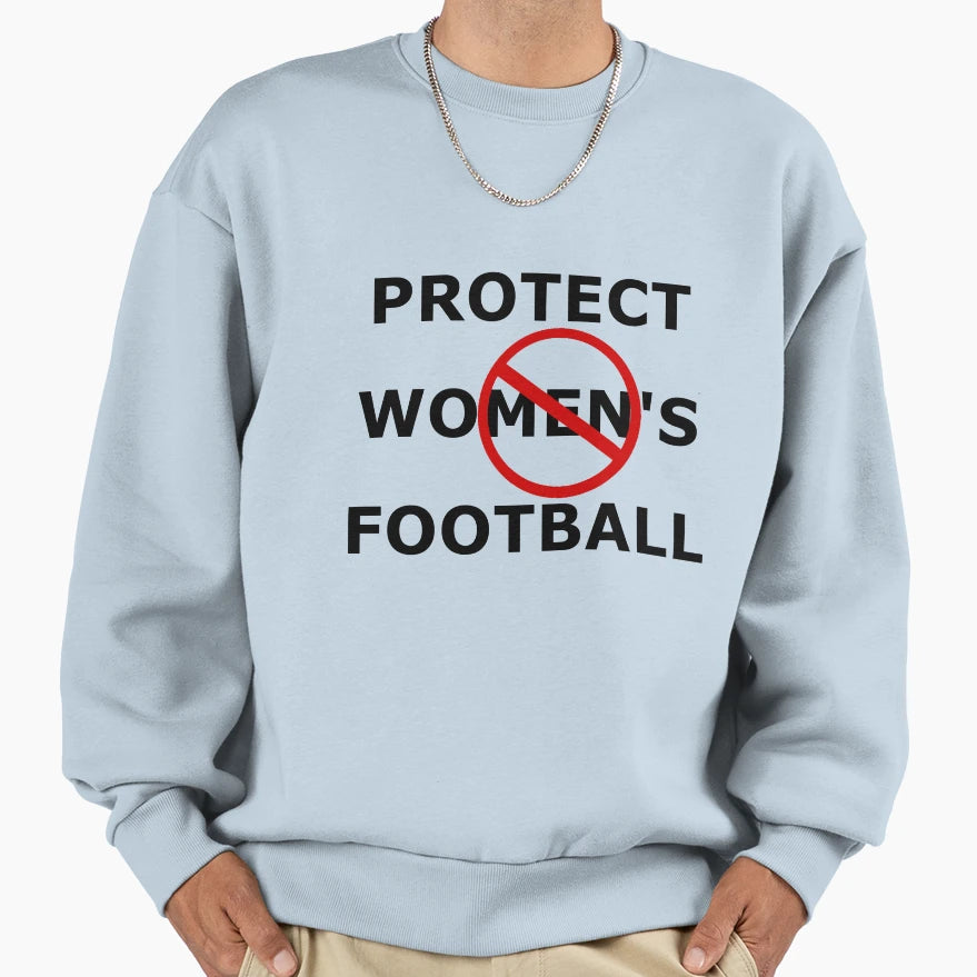 Protect Womens Football Sweatshirt - Streetwear Style Unisex - T-Shirt, Sweatshirt, Hoodie