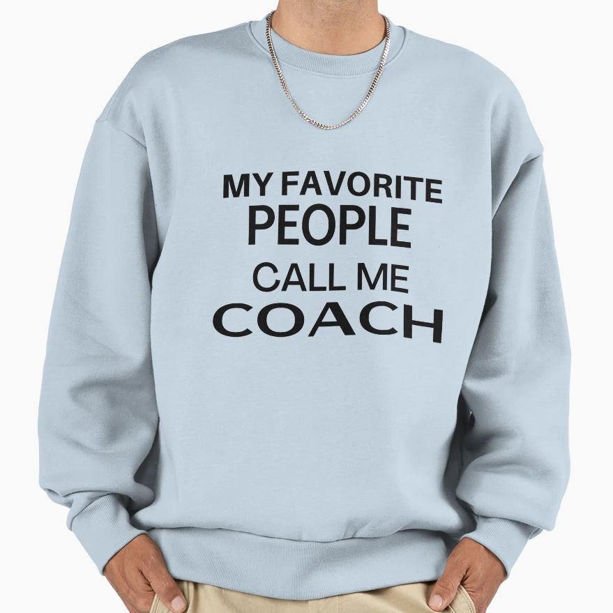 My Favorite People Call Me Coach Mens T-Shirt - Graphic Print Men Women - T-Shirt, Sweatshirt, Hoodie