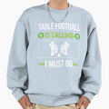It Is Calling Table Football Sweatshirt - Streetwear Style for Adults - T-Shirt, Sweatshirt, Hoodie