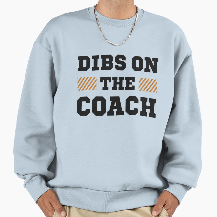 Dibs Coach Sweatshirt - Casual Everyday Wear for Adults - T-Shirt, Sweatshirt, Hoodie