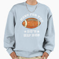 Im Just Here 90S Hip Hop Football Sweatshirt - Minimalist Print for Adults - T-Shirt, Sweatshirt, Hoodie