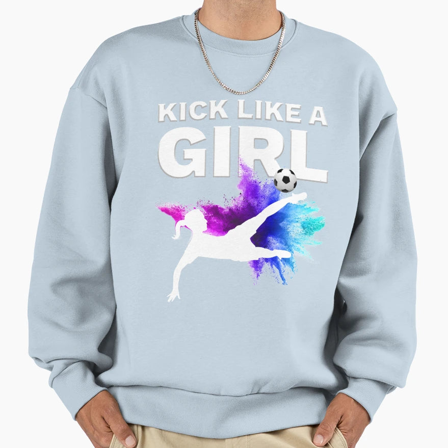 Kick Like Womens Soccer Fan Team Sweatshirt - Fun Novelty Design Unisex - T-Shirt, Sweatshirt, Hoodie