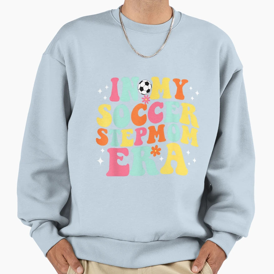 My Soccer Stepmom Era Game Day Sweatshirt - Novelty Apparel Men Women - T-Shirt, Sweatshirt, Hoodie