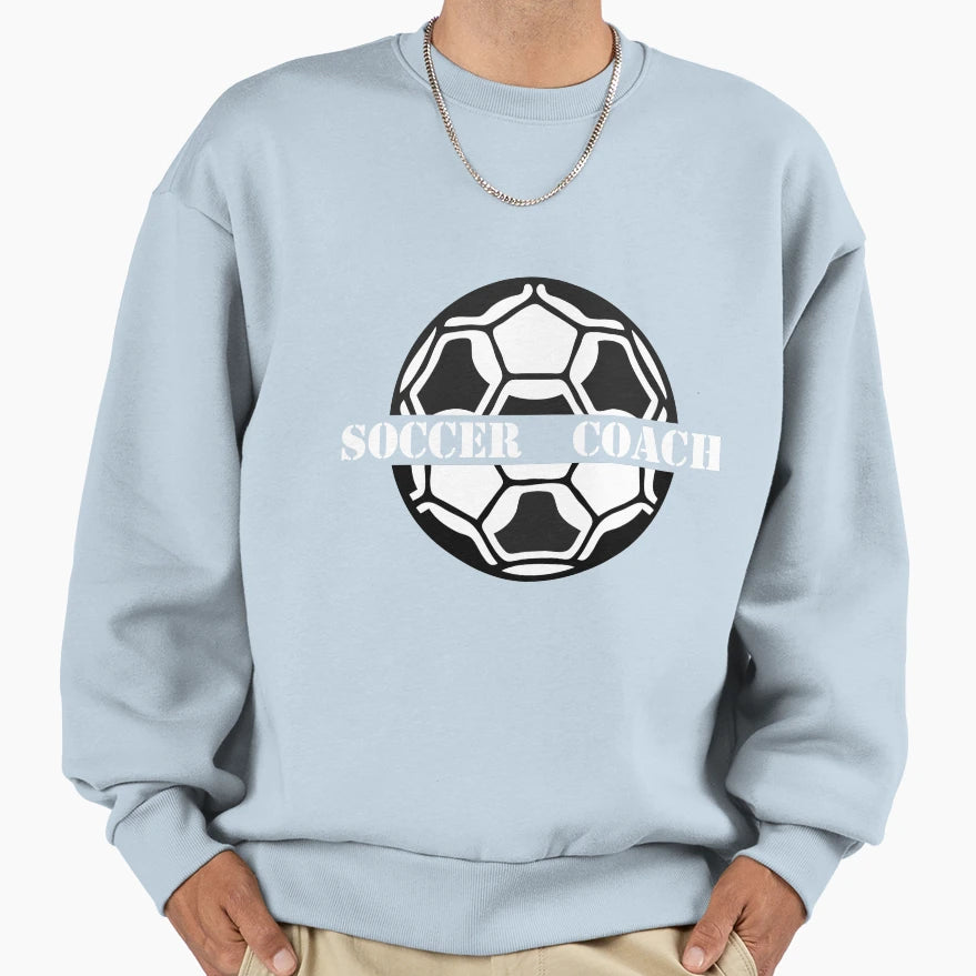 Soccer Coach Sweatshirt - Streetwear Style Unisex - T-Shirt, Sweatshirt, Hoodie