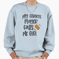 My Favorite Player Calls Me Gigi Sweatshirt - Streetwear Style Men Women - T-Shirt, Sweatshirt, Hoodie