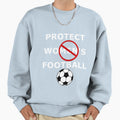 Protect Womens Football Sweatshirt - Aesthetic Graphic for Adults - T-Shirt, Sweatshirt, Hoodie