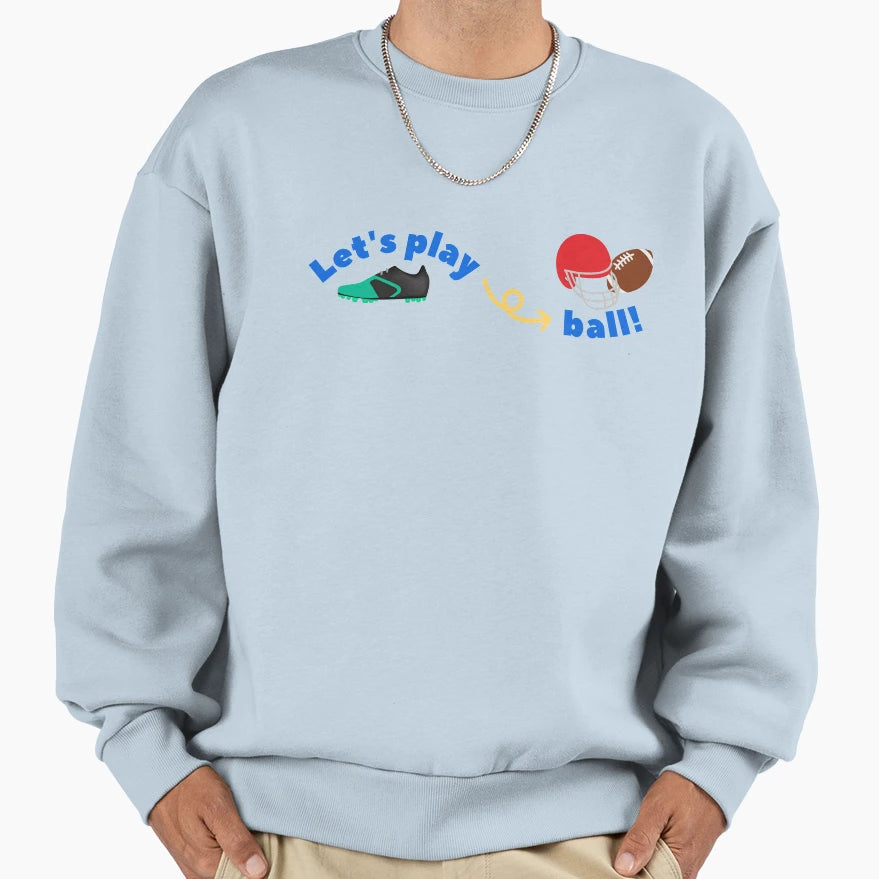 Lets Play Ball Sweatshirt - Novelty Apparel Unisex - T-Shirt, Sweatshirt, Hoodie