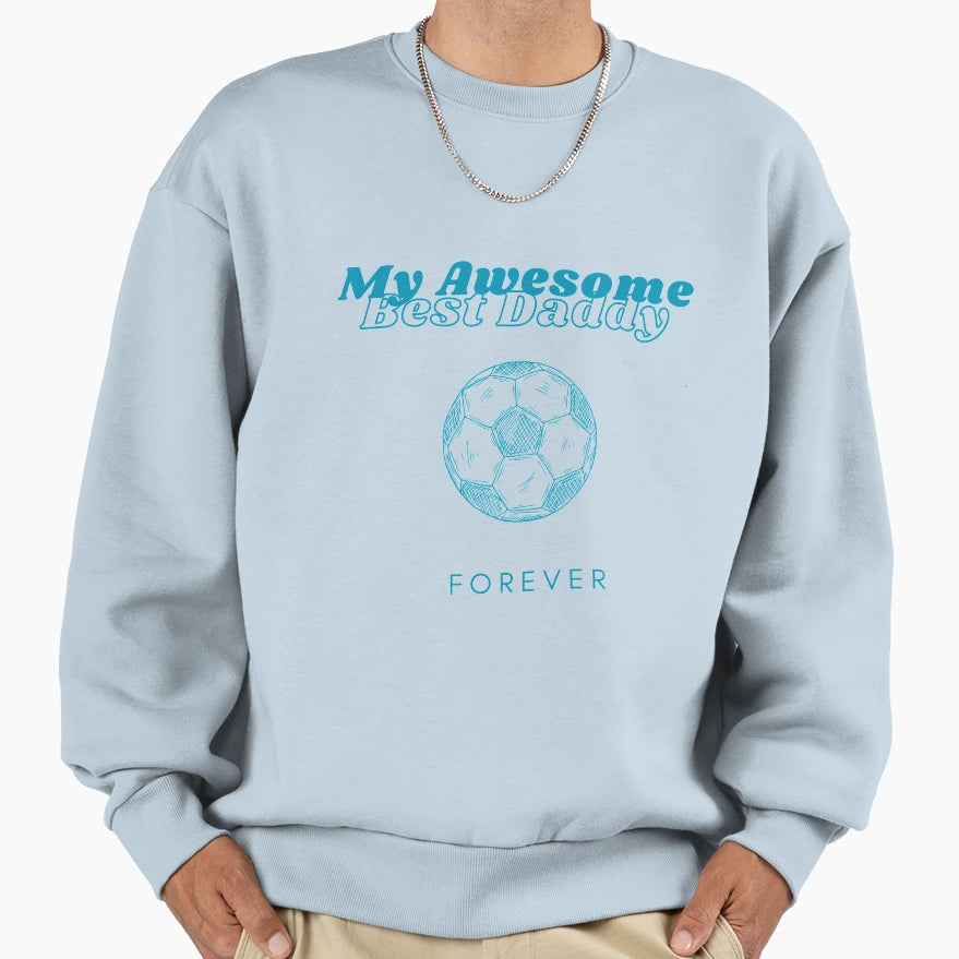 My Awesome Best Dady Forever Sweatshirt - Aesthetic Graphic Men Women - T-Shirt, Sweatshirt, Hoodie