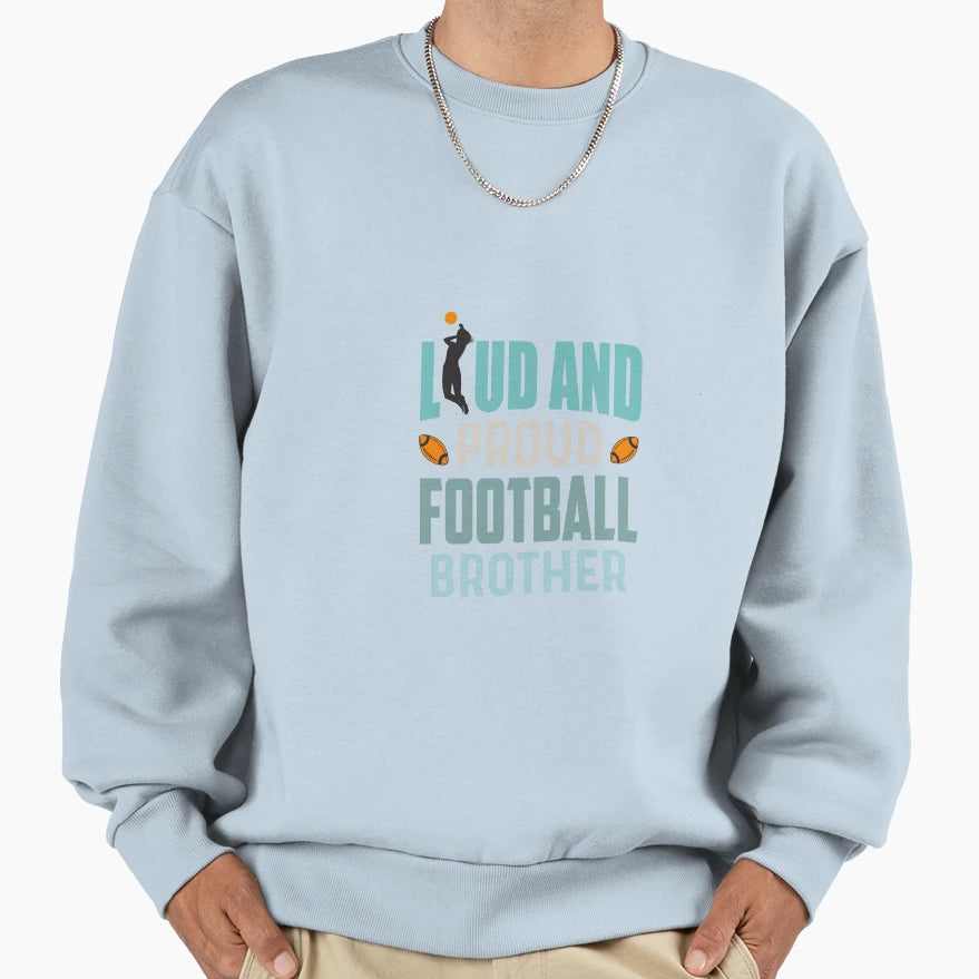 Proud Football Brother Sweatshirt - Custom Art Print Men Women - T-Shirt, Sweatshirt, Hoodie