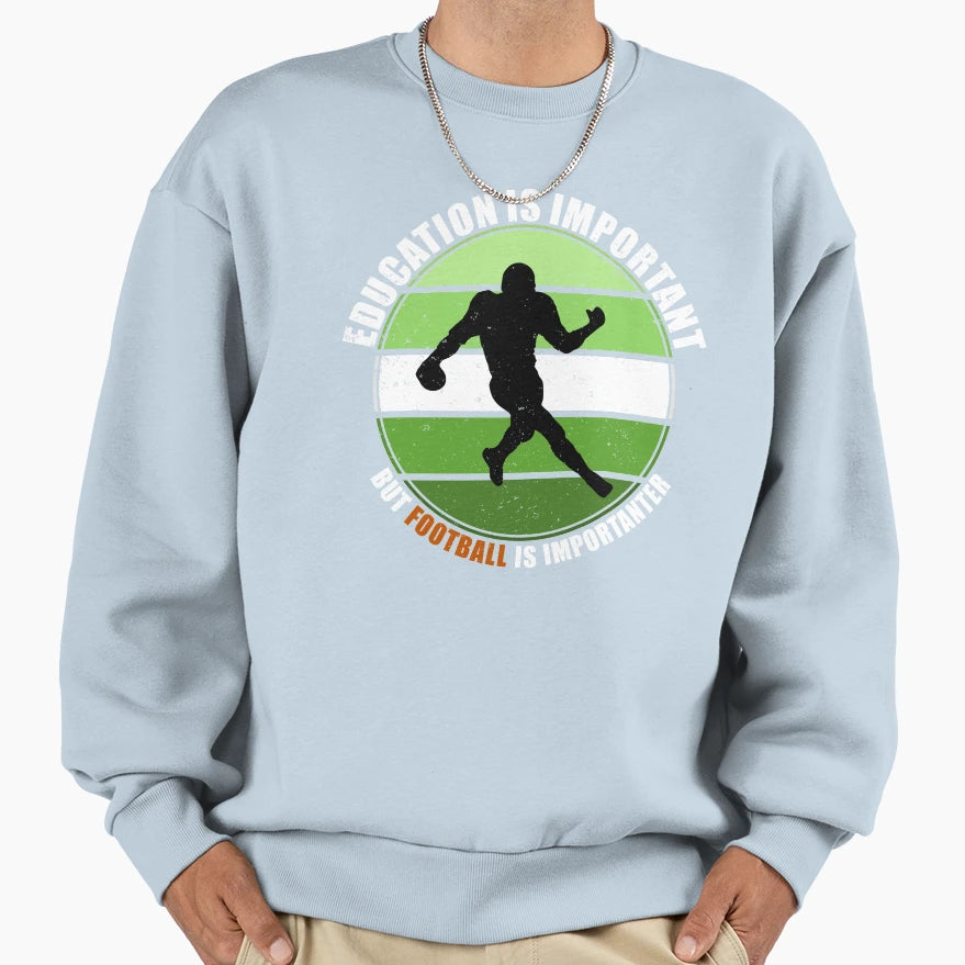 Education Is Important But Football Sweatshirt - Novelty Apparel Men Women - T-Shirt, Sweatshirt, Hoodie