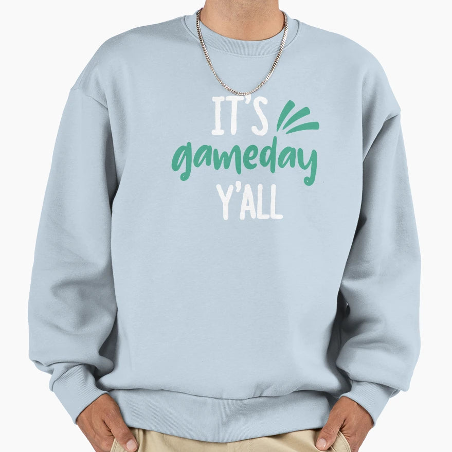 Its Game Day Yall Sweatshirt - Trendy Graphic Unisex - T-Shirt, Sweatshirt, Hoodie