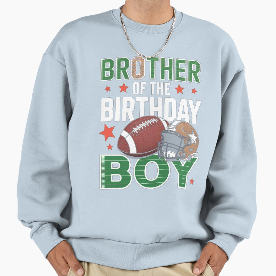 Brother Birthday Game Day Football Sweatshirt - Novelty Apparel Unisex - T-Shirt, Sweatshirt, Hoodie