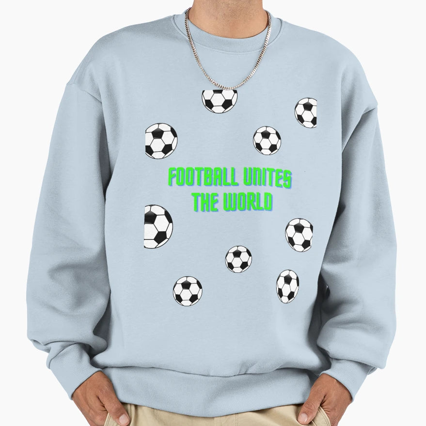 Football Unites World Sweatshirt - Novelty Apparel Unisex - T-Shirt, Sweatshirt, Hoodie