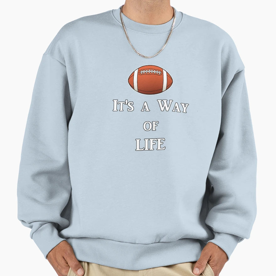 Football Its Way Life Sweatshirt - Unique Graphic Unisex - T-Shirt, Sweatshirt, Hoodie