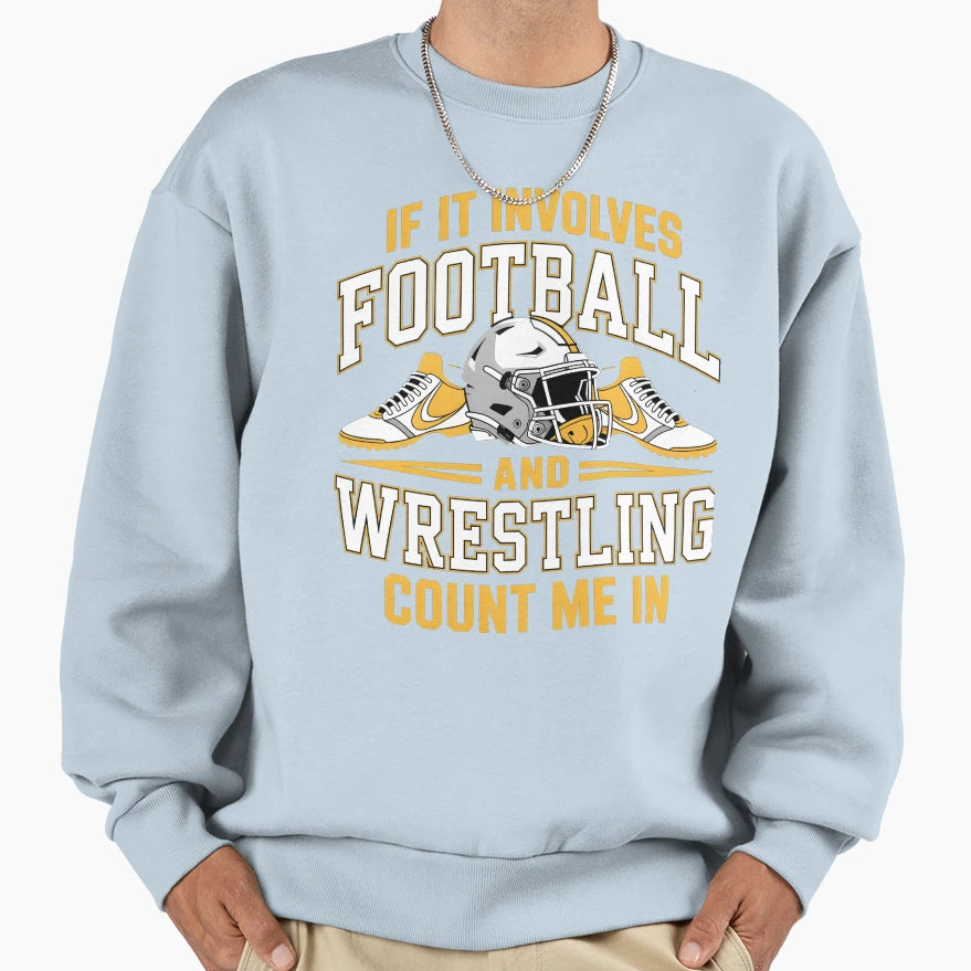 If It Involves Football And Wrestling T-Shirt - Graphic Print for Adults - T-Shirt, Sweatshirt, Hoodie