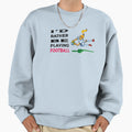I Would Rather Be Playing Football Sweatshirt - Minimalist Print for Adults - T-Shirt, Sweatshirt, Hoodie