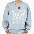 I Love Big Sacks Tight Ends And Sweatshirt - Graphic Print for Adults - T-Shirt, Sweatshirt, Hoodie