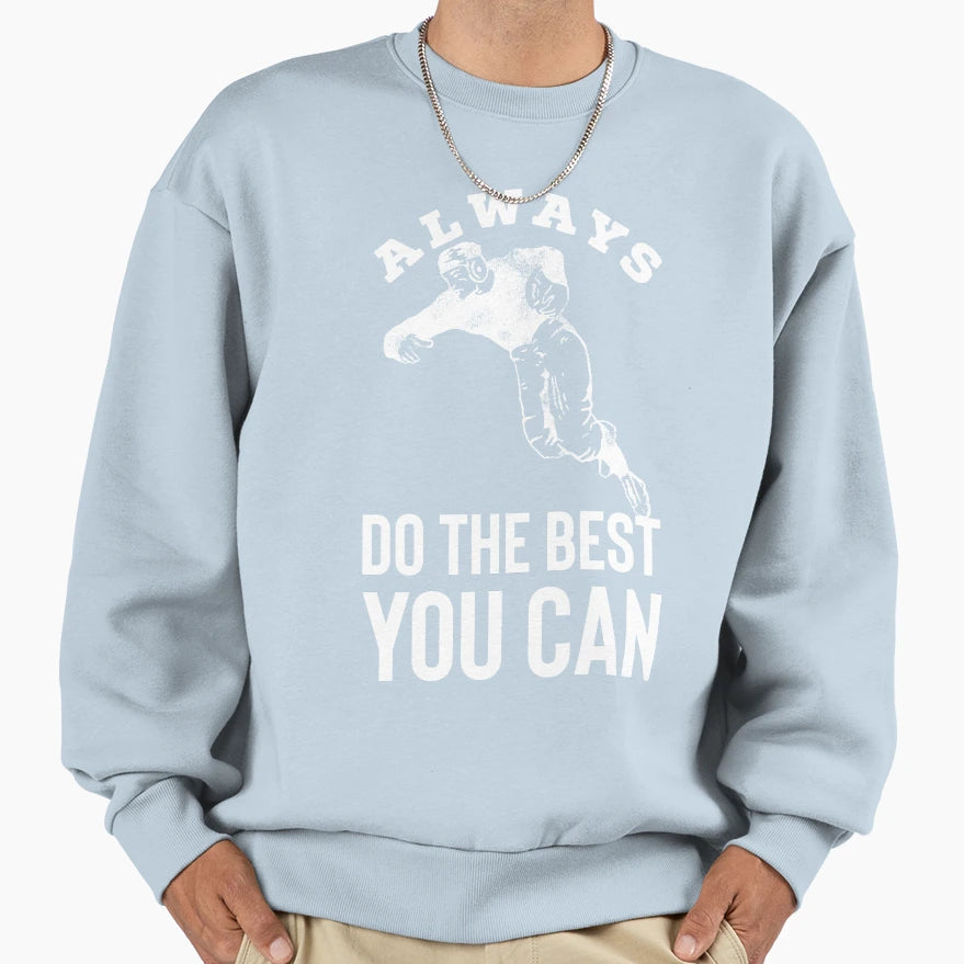 Football Always Do Best You Can Sweatshirt - Unique Graphic Men Women - T-Shirt, Sweatshirt, Hoodie