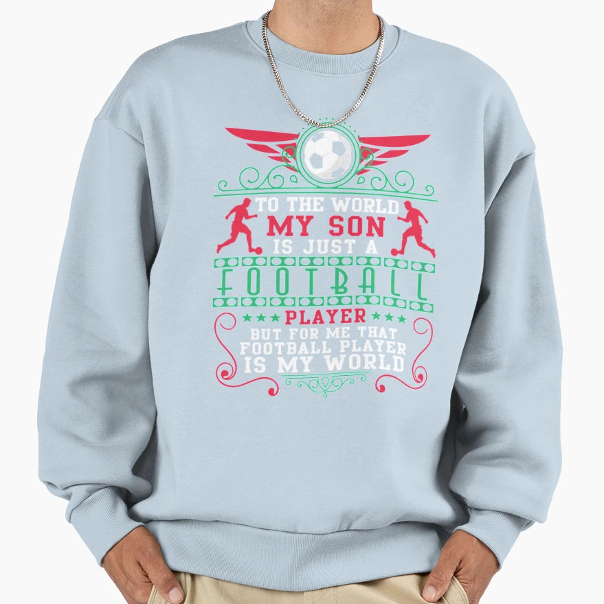 Football Player Son World Sweatshirt - Novelty Apparel Unisex - T-Shirt, Sweatshirt, Hoodie
