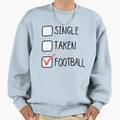 Single Taken Football Sweatshirt - Unique Graphic Unisex - T-Shirt, Sweatshirt, Hoodie