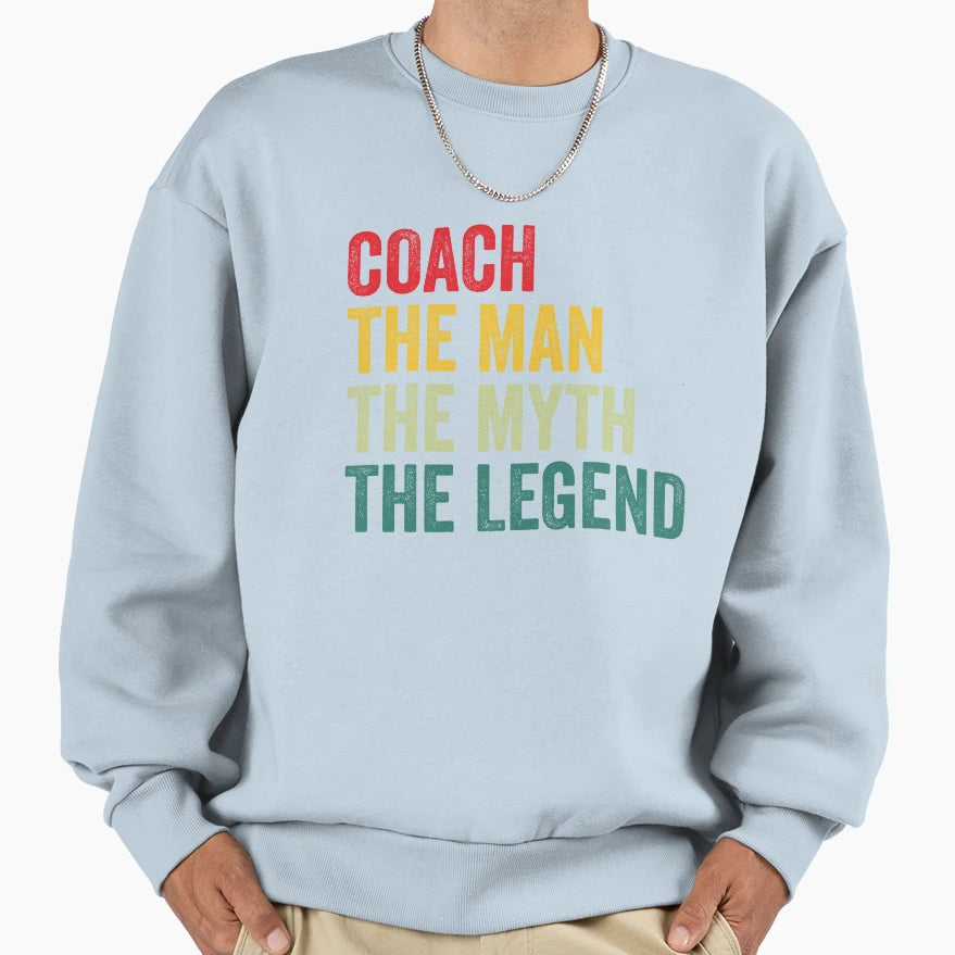 Coach Mens Gift Myth Coach Legend Sweatshirt - Streetwear Style Men Women - T-Shirt, Sweatshirt, Hoodie
