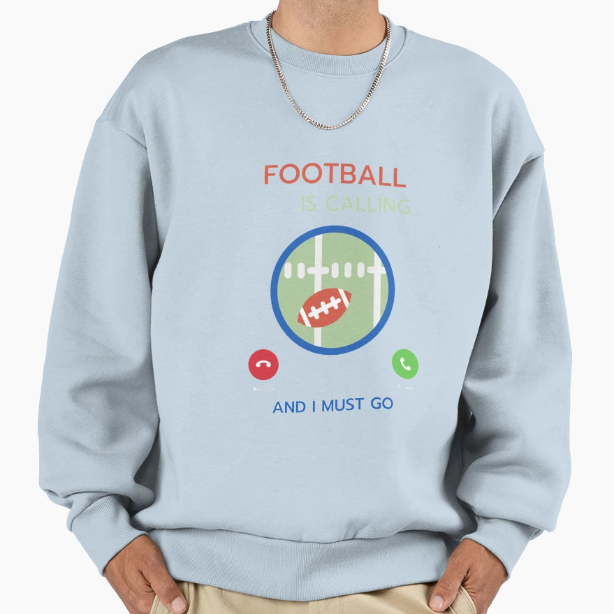 Football Calling Sweatshirt - Streetwear Style Unisex - T-Shirt, Sweatshirt, Hoodie