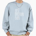 Best Brother Ever Gift Funny Mens Sweatshirt - Minimalist Print Unisex - T-Shirt, Sweatshirt, Hoodie