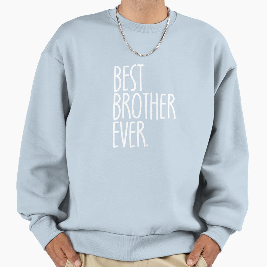 Best Brother Ever Gift Funny Mens Sweatshirt - Minimalist Print Unisex - T-Shirt, Sweatshirt, Hoodie