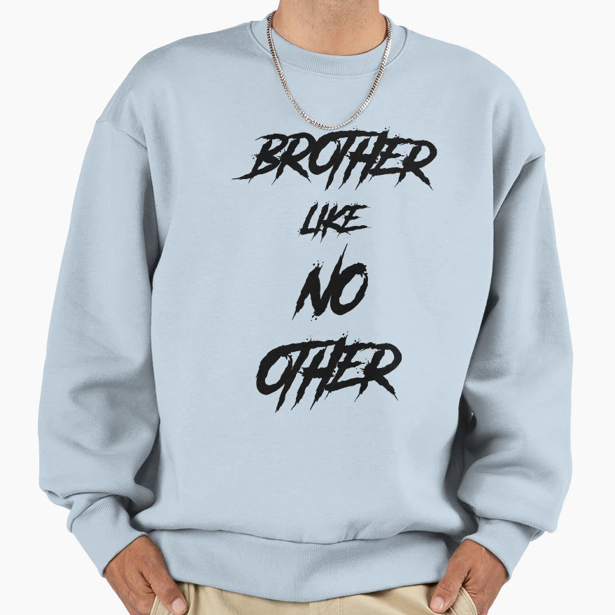Brother Like No Other Sweatshirt - Trendy Graphic Unisex - T-Shirt, Sweatshirt, Hoodie