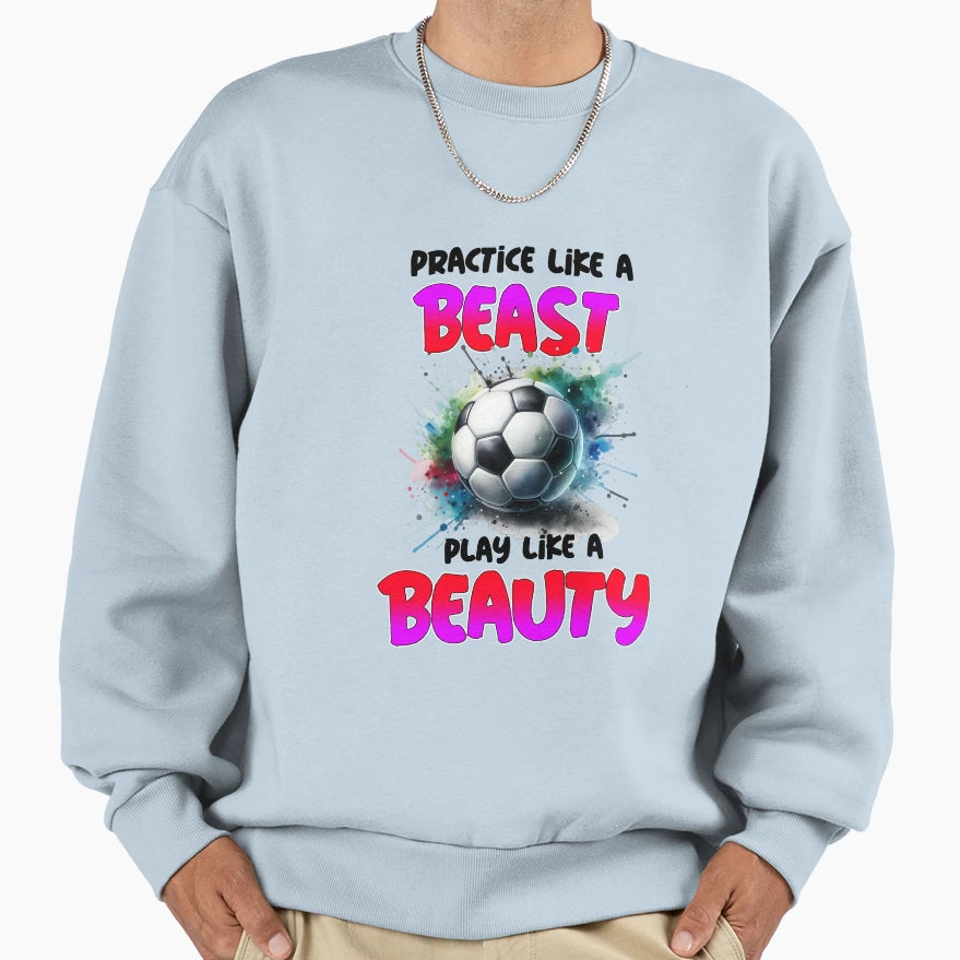 Practice Like Beast Play Like Beauty T-Shirt - Fun Novelty Design Unisex - T-Shirt, Sweatshirt, Hoodie