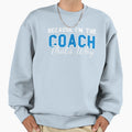Because Im Coach Thats Why Funny Coach Sweatshirt - Custom Art Print Unisex - T-Shirt, Sweatshirt, Hoodie