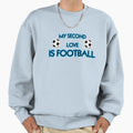 My Second Love Is Football Sweatshirt - Casual Everyday Wear for Adults - T-Shirt, Sweatshirt, Hoodie