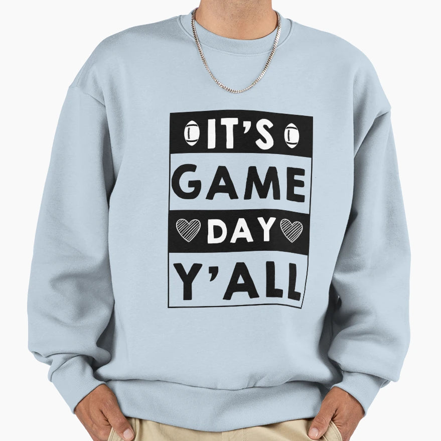 Its Game Day Yall Football Game Day Sweatshirt - Novelty Apparel Unisex - T-Shirt, Sweatshirt, Hoodie